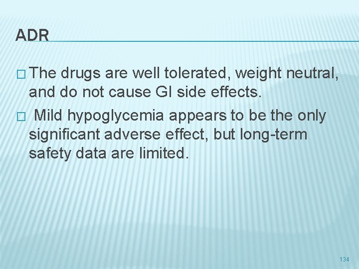 ADR � The drugs are well tolerated, weight neutral, and do not cause GI