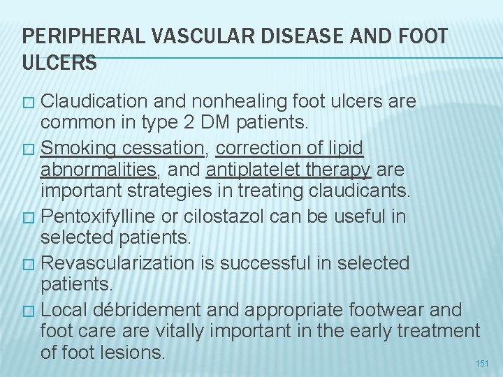 PERIPHERAL VASCULAR DISEASE AND FOOT ULCERS Claudication and nonhealing foot ulcers are common in