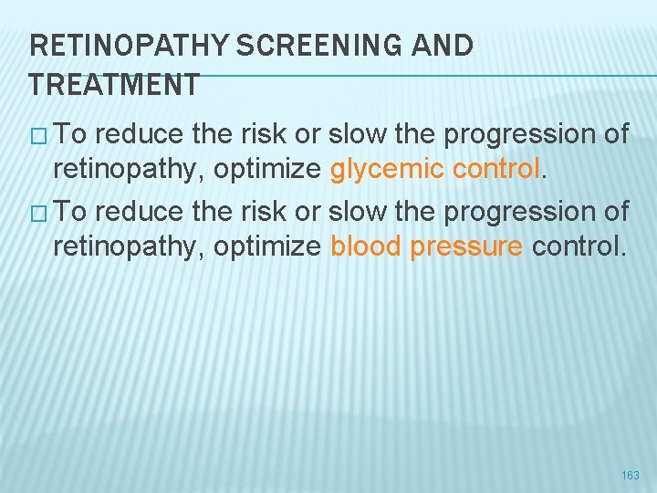 RETINOPATHY SCREENING AND TREATMENT � To reduce the risk or slow the progression of