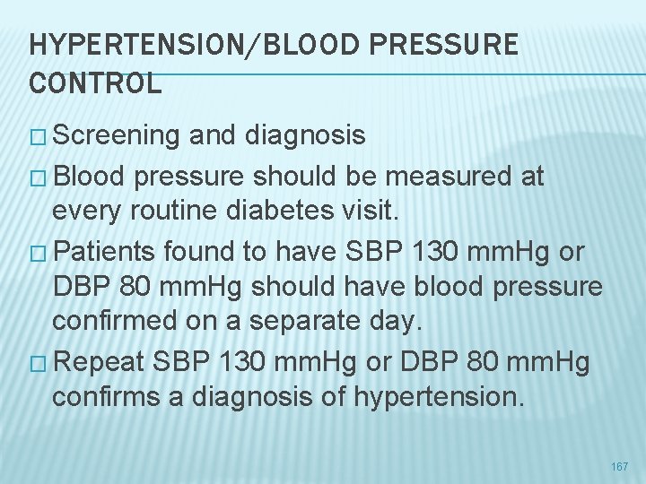 HYPERTENSION/BLOOD PRESSURE CONTROL � Screening and diagnosis � Blood pressure should be measured at