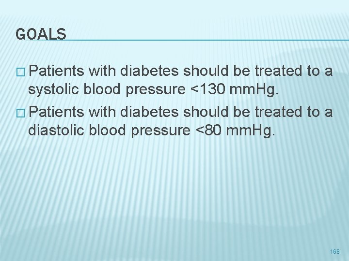 GOALS � Patients with diabetes should be treated to a systolic blood pressure <130