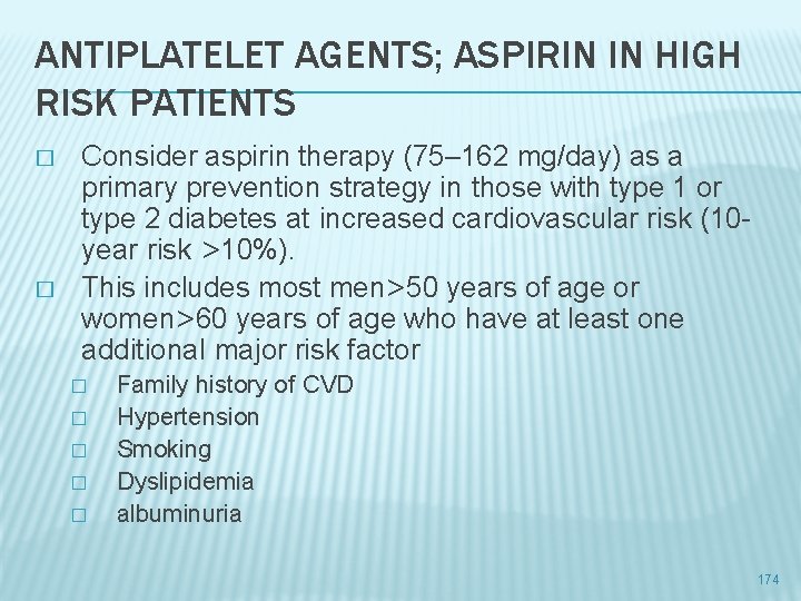 ANTIPLATELET AGENTS; ASPIRIN IN HIGH RISK PATIENTS � � Consider aspirin therapy (75– 162