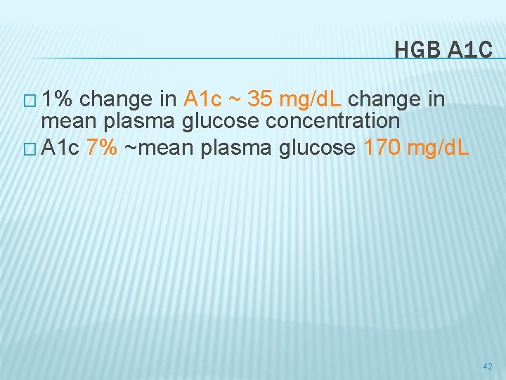 HGB A 1 C � 1% change in A 1 c ~ 35 mg/d.