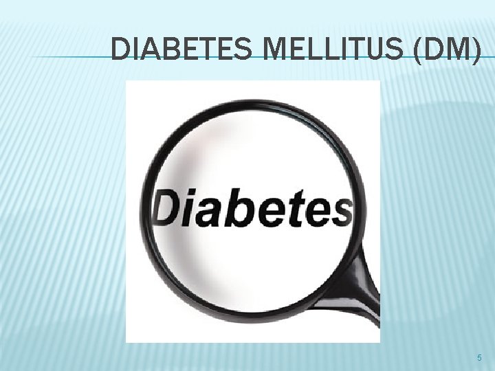 DIABETES MELLITUS (DM) 5 