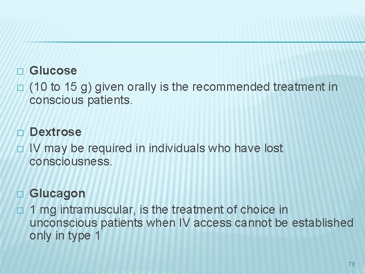 � � � Glucose (10 to 15 g) given orally is the recommended treatment