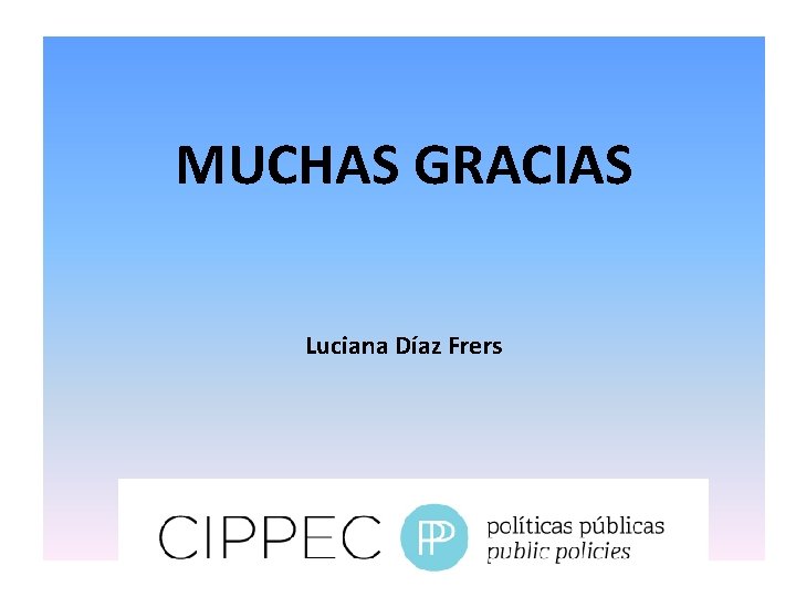 MUCHAS GRACIAS Luciana Díaz Frers 