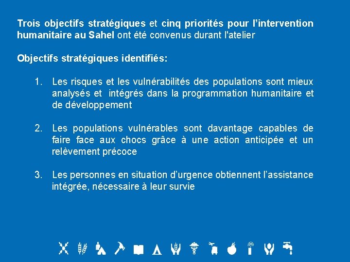 Trois objectifs stratégiques et cinq priorités pour l’intervention humanitaire au Sahel ont été convenus