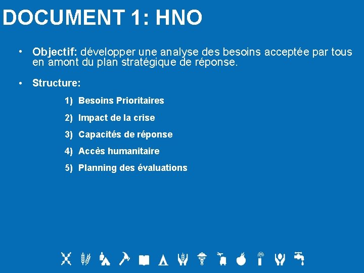 DOCUMENT 1: HNO • Objectif: développer une analyse des besoins acceptée par tous en
