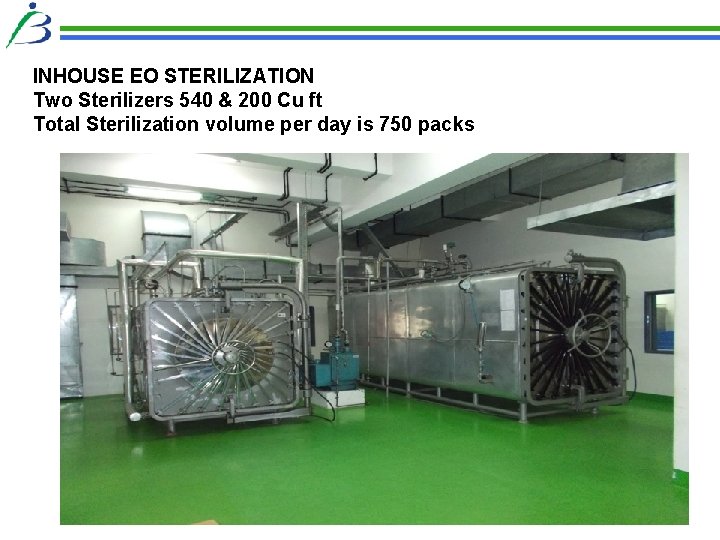 INHOUSE EO STERILIZATION Two Sterilizers 540 & 200 Cu ft Total Sterilization volume per