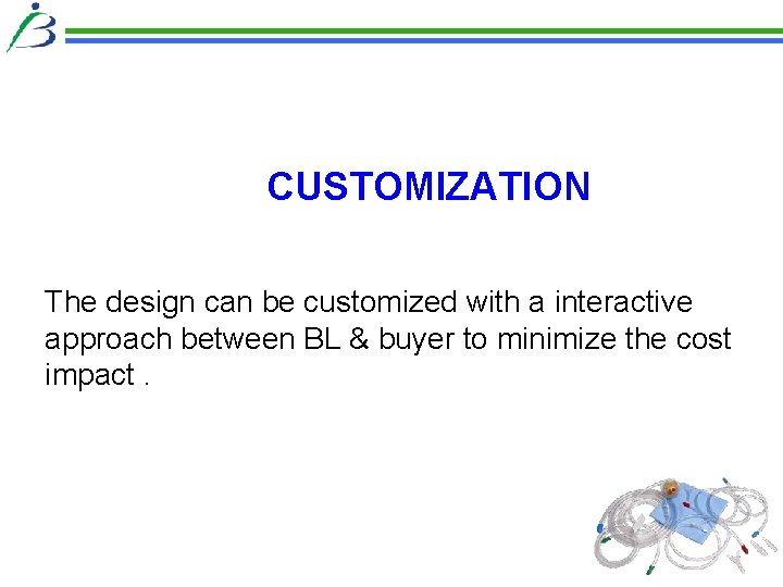 CUSTOMIZATION The design can be customized with a interactive approach between BL & buyer