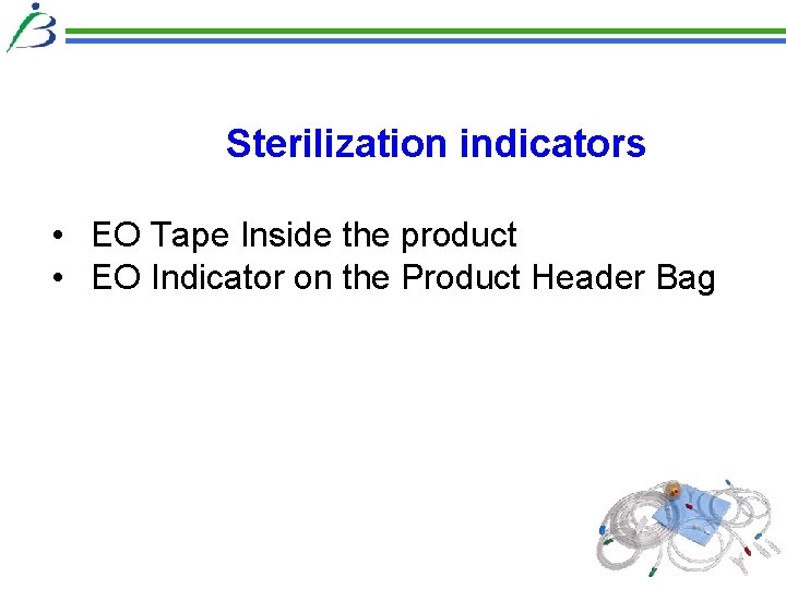 Sterilization indicators • EO Tape Inside the product • EO Indicator on the Product