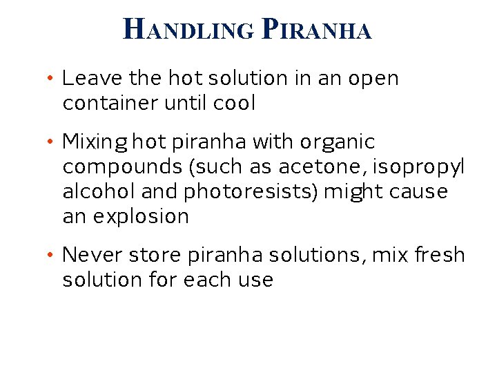 HANDLING PIRANHA • Leave the hot solution in an open container until cool •