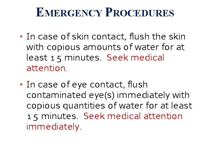 EMERGENCY PROCEDURES • In case of skin contact, flush the skin with copious amounts