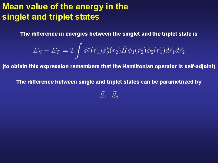 Mean value of the energy in the singlet and triplet states The difference in