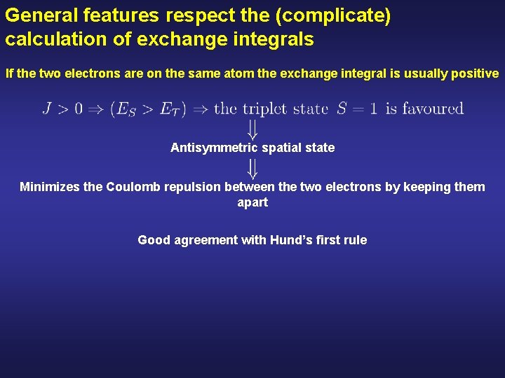 General features respect the (complicate) calculation of exchange integrals If the two electrons are