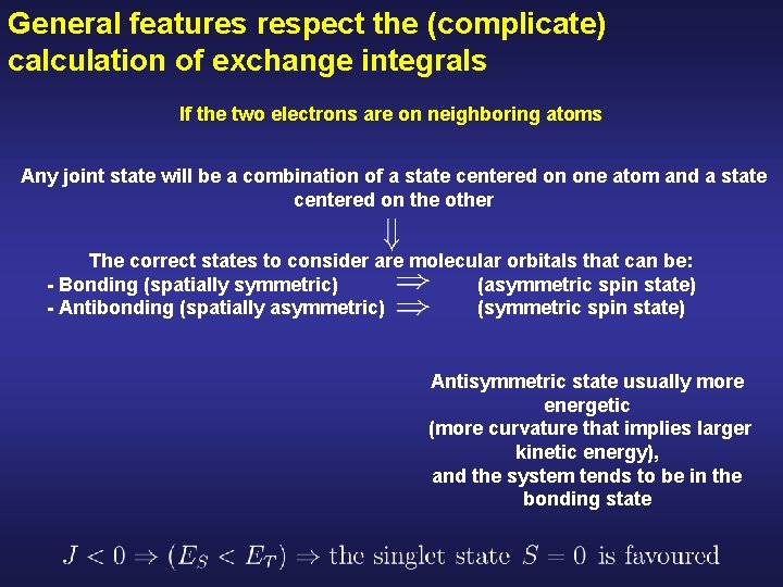 General features respect the (complicate) calculation of exchange integrals If the two electrons are