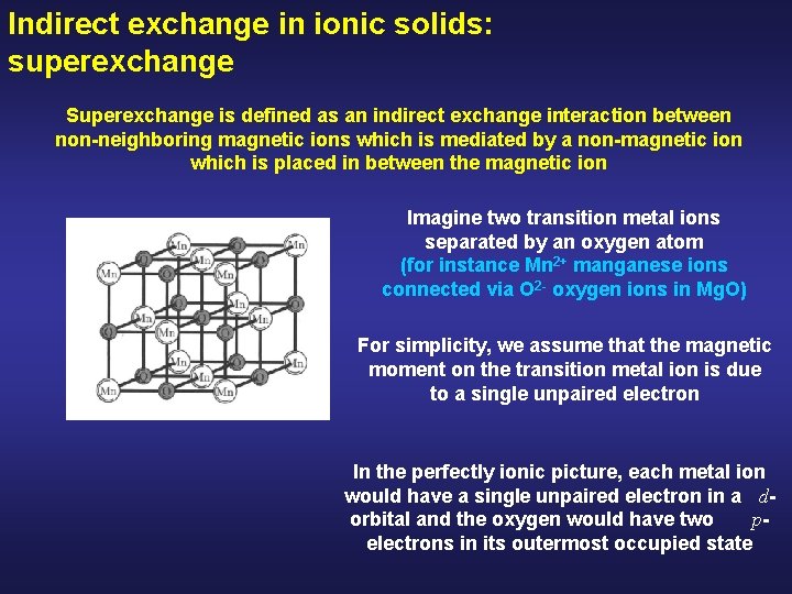 Indirect exchange in ionic solids: superexchange Superexchange is defined as an indirect exchange interaction
