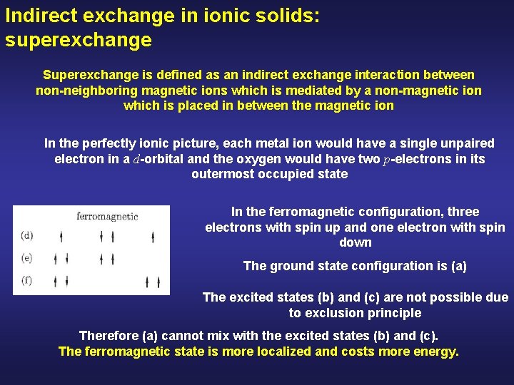 Indirect exchange in ionic solids: superexchange Superexchange is defined as an indirect exchange interaction