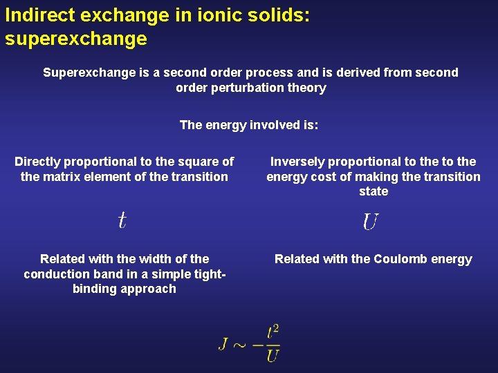 Indirect exchange in ionic solids: superexchange Superexchange is a second order process and is