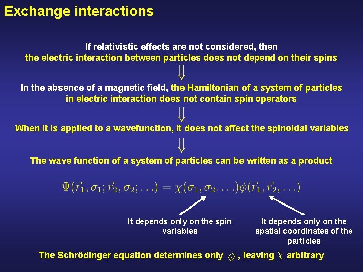Exchange interactions If relativistic effects are not considered, then the electric interaction between particles
