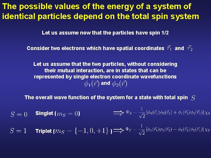 The possible values of the energy of a system of identical particles depend on