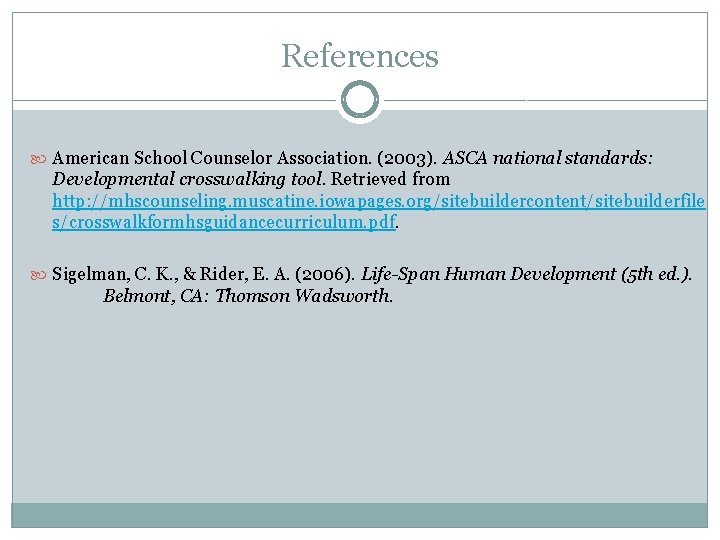 References American School Counselor Association. (2003). ASCA national standards: Developmental crosswalking tool. Retrieved from