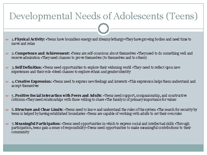 Developmental Needs of Adolescents (Teens) 1. Physical Activity: • Teens have boundless energy and