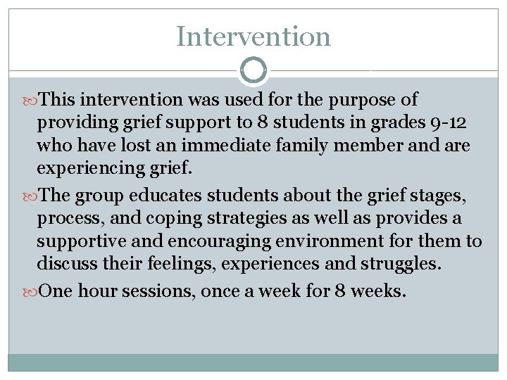 Intervention This intervention was used for the purpose of providing grief support to 8