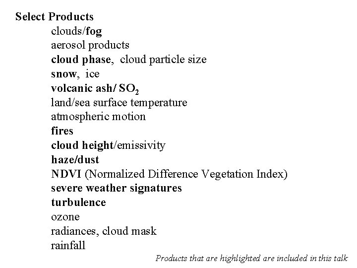 Select Products clouds/fog aerosol products cloud phase, cloud particle size snow, ice volcanic ash/