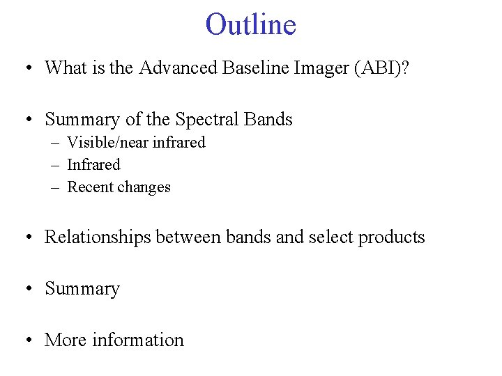 Outline • What is the Advanced Baseline Imager (ABI)? • Summary of the Spectral
