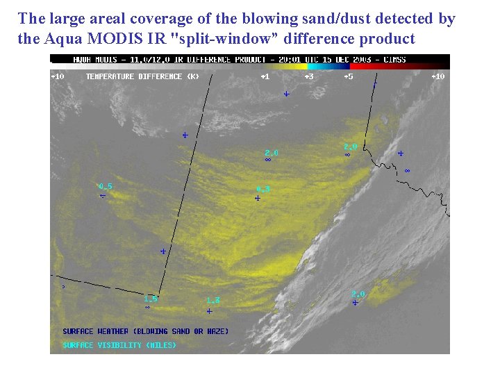 The large areal coverage of the blowing sand/dust detected by the Aqua MODIS IR