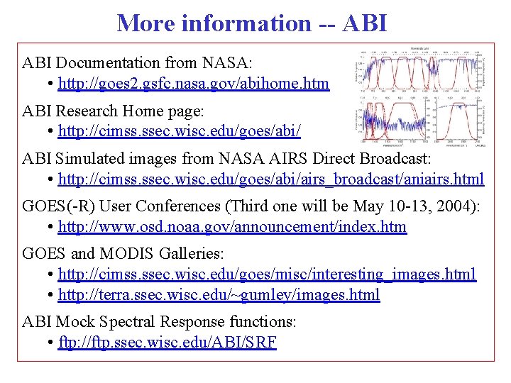 More information -- ABI Documentation from NASA: • http: //goes 2. gsfc. nasa. gov/abihome.