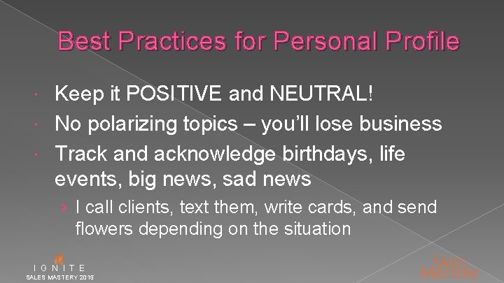 Best Practices for Personal Profile Keep it POSITIVE and NEUTRAL! No polarizing topics –