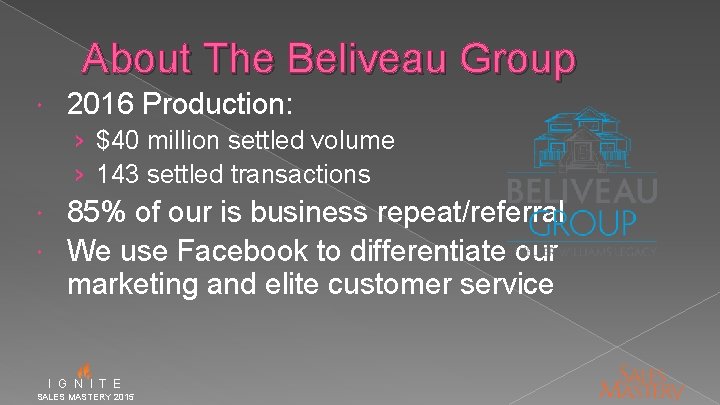 About The Beliveau Group 2016 Production: › $40 million settled volume › 143 settled