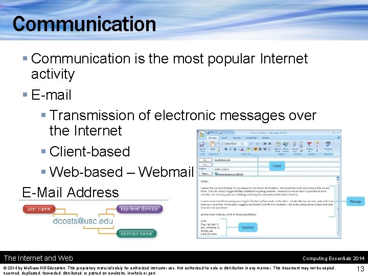 Communication § Communication is the most popular Internet activity § E-mail § Transmission of