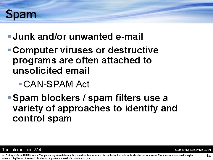 Spam § Junk and/or unwanted e-mail § Computer viruses or destructive programs are often
