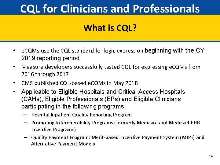 CQL for Clinicians and Professionals What is CQL? • e. CQMs use the CQL