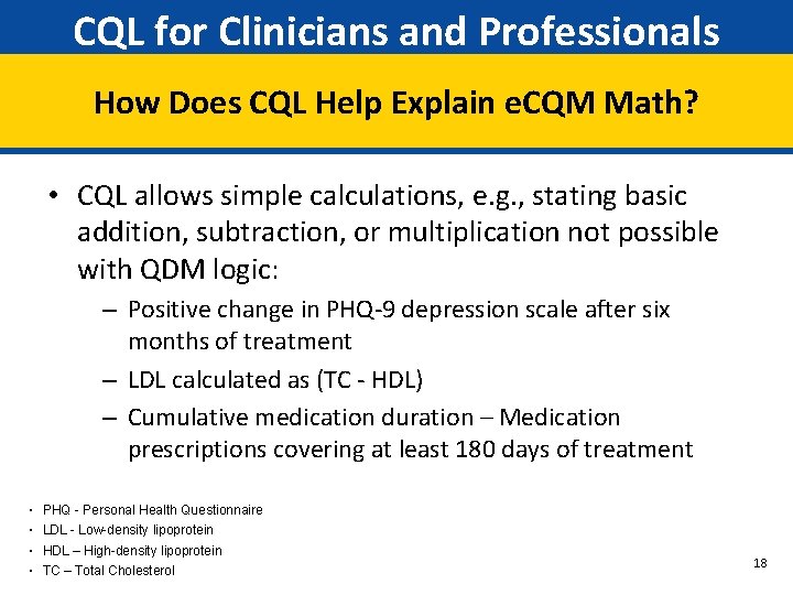 CQL for Clinicians and Professionals How Does CQL Help Explain e. CQM Math? •