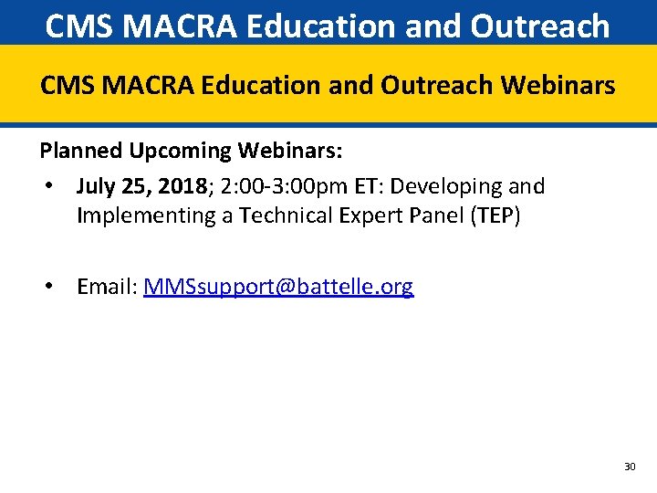 CMS MACRA Education and Outreach Webinars Planned Upcoming Webinars: • July 25, 2018; 2: