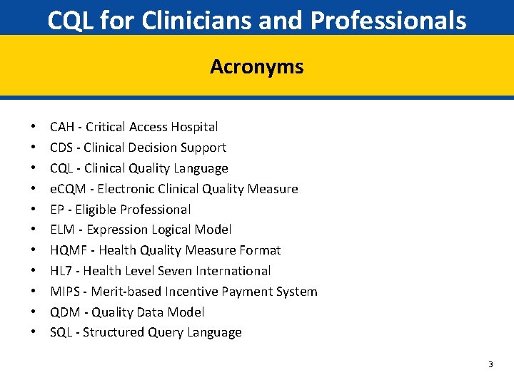 CQL for Clinicians and Professionals Acronyms • • • CAH - Critical Access Hospital