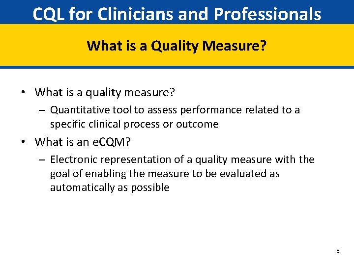 CQL for Clinicians and Professionals What is a Quality Measure? • What is a