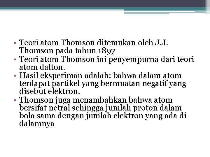  • Teori atom Thomson ditemukan oleh J. J. Thomson pada tahun 1897 •