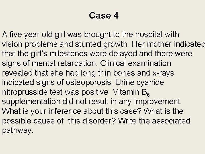 Case 4 A five year old girl was brought to the hospital with vision