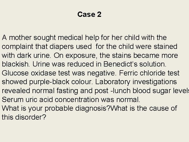 Case 2 A mother sought medical help for her child with the complaint that