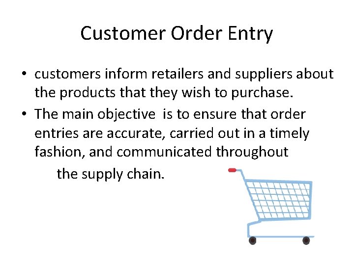 Customer Order Entry • customers inform retailers and suppliers about the products that they