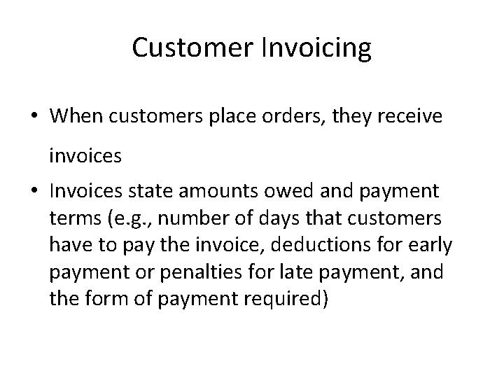 Customer Invoicing • When customers place orders, they receive invoices • Invoices state amounts