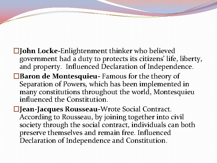�John Locke-Enlightenment thinker who believed government had a duty to protects its citizens’ life,