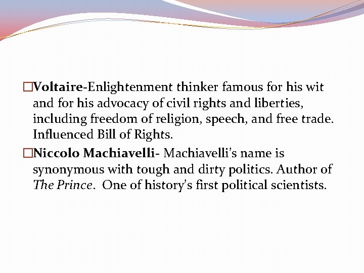 �Voltaire-Enlightenment thinker famous for his wit and for his advocacy of civil rights and