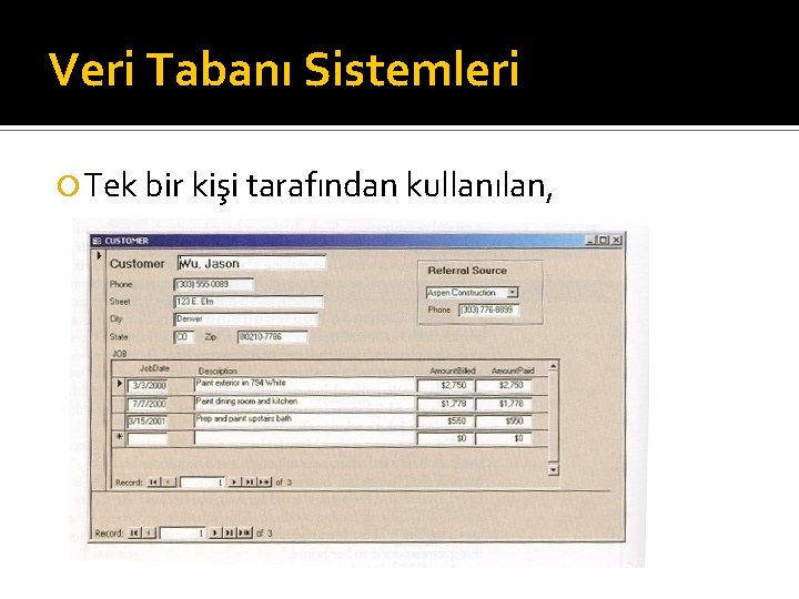 Veri Tabanı Sistemleri Tek bir kişi tarafından kullanılan, 