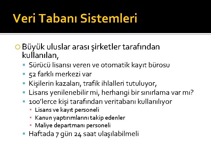 Veri Tabanı Sistemleri Büyük uluslar arası şirketler tarafından kullanılan, Sürücü lisansı veren ve otomatik